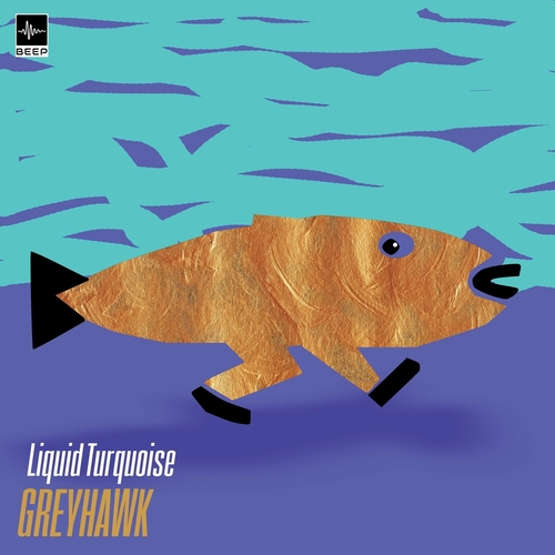 Greyhawk - Liquid Turquoise [BEEP2022121]